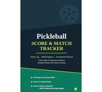 PICKLEBALL SCORE & MATCH TRACKER: Game Log, Skill Progress Notes, Tournament Record & Partner Stats for Dedicated Players Who Want to Improve