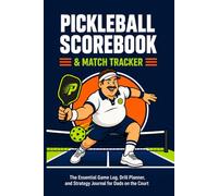 Pickleball Scorebook & Match Tracker: The Essential Game Log, Drill Planner, and Strategy Journal for Dads on the Court