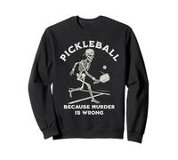 Pickleball Skeleton Player Funny Sarcastic Quote Sweatshirt