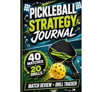 Pickleball Strategy Journal: A Match Review, Drill Tracker, Shot Notes, and Skill-Development Log for Improving Players