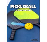 PICKLEBALL: The Complete Guide