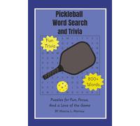 Pickleball Word Search and Trivia: Pickleball related puzzles, tips, and trivia for fun, focus, and love of the game | rules, equipment, player tips, ... for pickleball players and fans of all ages
