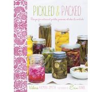 Pickled & Packed: Recipes for artisanal pickles, preserves, relishes & cordials