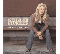 Pickler, Kellie - Small Town Girl