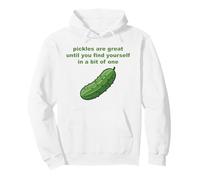 Pickles Are Great Until You Find Yourself In One Funny Pun Pullover Hoodie
