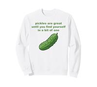 Pickles Are Great Until You Find Yourself In One Funny Pun Sweatshirt