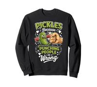 Pickles Because Punching People Is Wrong Sweatshirt
