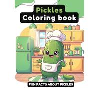 Pickles Coloring Book: 40+ Cute Illustrations + Fun Facts about Pickle - Single-Sided - 8.5×11" inches - Perfect For Kids