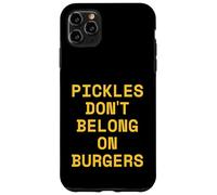 Pickles Don't Belong on Burgers Funny Fast Food Hamburger Case for iPhone 11 Pro Max