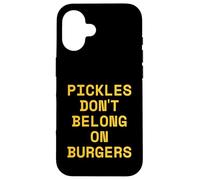 Pickles Don't Belong on Burgers Funny Fast Food Hamburger Case for iPhone 16