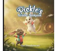 Pickle's Invisible Backpack: A Gentle Story About Invisible Illness, Sibling Love, and Understanding