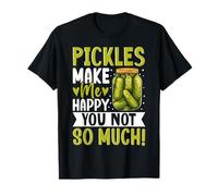 Pickles Make Me Happy You Not So Much! T-Shirt