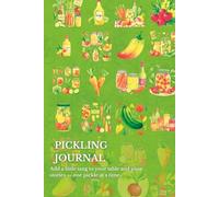 Pickling Journal: Add a little tang to your table and your stories - one pickle at a time.