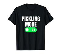 Pickling mode on. funny pickle lover pickling humor joke T-Shirt