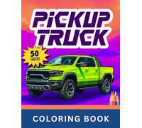 Pickup Truck Coloring Book: 21st CENTURY MODELS (PICKUP EVOLUTION SERIES)