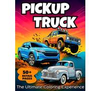 Pickup Truck Coloring Book for Adults, Teen and Kids: Realistic Line Art of Iconic Classic and Modern Trucks.: Enjoy, Relax and Find Stress Relief for ... (The Ultimate Coloring Experience)