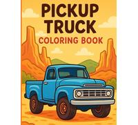 Pickup Truck Coloring Book: Fun & Cute Pickup Trucks Coloring Pages for Kids | Easy & Adorable Designs for Boys & Girls