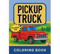 Pickup Truck Coloring book: MID-CENTURY ICONS (PICKUP EVOLUTION SERIES)