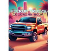 Pickup Trucks Coloring Book: 40 Coloring Pages For Relaxation, Perfect Gift For Automotive Enthusiasts of All Ages