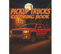 Pickup Trucks Coloring Book: A True-to-Life Coloring Experience Featuring Realistic Designs of the World’s Greatest Pickup Trucks - Classic and Modern ... Book Collection for Kids and Adults.)