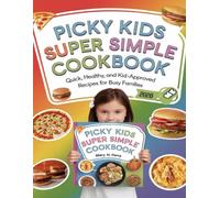 Picky kids super simple cookbook: Quick, Healthy, and Kid-Approved Recipes for Busy Families