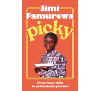 Picky: AS SEEN ON TOP JAW: the must-read memoir of a fussy child's journey to professional gourmet