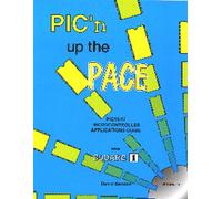 Pic'N Up Pace: An Intermediate Guide to Using Pic 16 17 Microcontrollers from Square 1