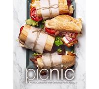 Picnic: A Picnic Cookbook with Delicious Picnic Ideas