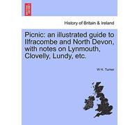 Picnic: an illustrated guide to Ilfracombe and . Turner<|