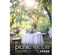 Picnic Recipe Ideas: Learn Tasty Meals for Eating Outside Like Hot Dogs, Burgers, Salads, Wraps, Plus More (Picnic Recipes)
