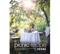 Picnic Recipe Ideas: Learn Tasty Meals for Eating Outside Like Hot Dogs, Burgers, Salads, Wraps, Plus More (Picnic Recipes)