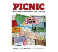 Picnic: Willie Nelson's Fourth of July Tradition (Texas Music Series, Sponsored by the Center for Texas Music History, Texas State University)
