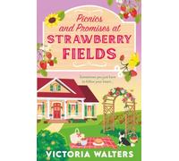 Picnics and Promises at Strawberry Fields: A BRAND NEW small-town romance with fake dating, a runaway bride and a sprinkle of spice. Perfect for fans of Laurie Gilmore! (Birch Tree Farm, 2)