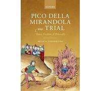 Pico della Mirandola on Trial: Heresy, Freedom, and Philosophy