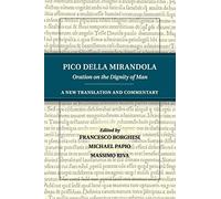 Pico della Mirandola: Oration on the Dignity of Man: A New Translation and Commentary