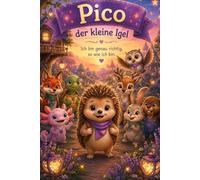 Pico der kleine Igel: Ich bin genau richtig, so wie ich bin
