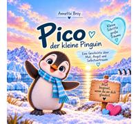 Pico der kleine Pinguin: Eine Geschichte über Mut, Angst und Selbstvertrauen
