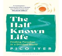 Pico Iyer The Half Known Life Paperback Book Pico Iyer Multicolor