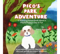 Pico’s Park Adventure: A Rhyming Picture Book About a Playful Puppy’s Day of Fun: A heartwarming children’s story for ages 3-7 with dogs, animals, and outdoor adventures (Pico’s Adventures)