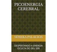 PICOENERGIA CEREBRAL: DESPERTANDO A ENERGIA OCULTA DO SEU SER (UM RELAMPAGO QUE DESPERTA VOCE)