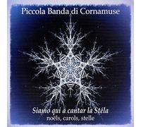 Picoola Banda Di Cornamuse - Siamo Qui A Cantar La Stéla