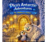 Pico's Antartic Adventures The Hidden Ice Palace: Gentle Adventures Before Sleep