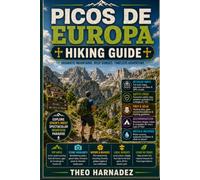 PICOS DE EUROPA HIKING GUIDE: Your Complete Trail Companion to the Best Hikes, Scenic Routes, Mountain Villages, Maps, Safety Tips, and Outdoor ... Northern Spain.: 72 (UNTAMED ROUTES SERIES)