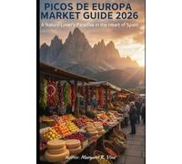 PICOS DE EUROPA MARKET GUIDE 2026: A NATURE LOVER’S PARADISE IN THE HEART OF SPAIN (Pathways to new horizons)