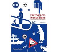 Pictograms, Icons & Signs: A Guide to Information Graphics