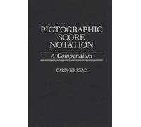 Pictographic Score Notation: A Compendium