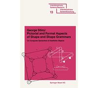 Pictorial and Formal Aspects of Shape and Shape Grammars (Interdisciplinary Systems Research)