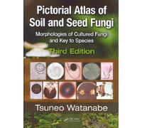 Pictorial Atlas of Soil and Seed Fungi: Morphologies of Cultured Fungi and Key to Species,Third Edition: 4 (Mycology)