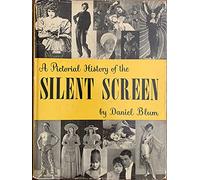 PICTORIAL HISTORY OF THE SILENT SCREEN