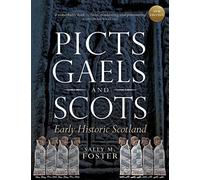 Picts, Gaels and Scots: Early Historic Scotland